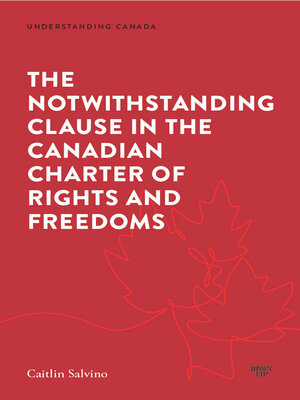 cover image of The Notwithstanding Clause in the Canadian Charter of Rights and Freedoms